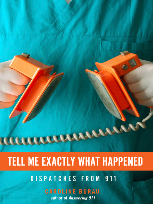 Title details for Tell Me Exactly What Happened by Caroline  Burau - Available
